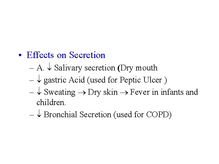 • Effects on Secretion – A. Salivary secretion (Dry mouth – gastric Acid