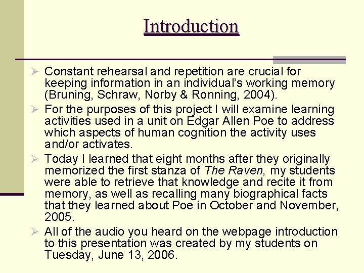 Introduction Ø Constant rehearsal and repetition are crucial for keeping information in an individual’s