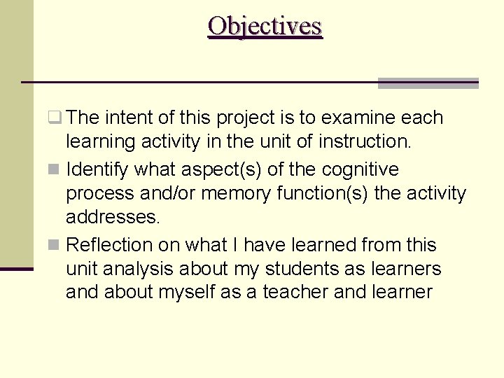 Objectives q The intent of this project is to examine each learning activity in