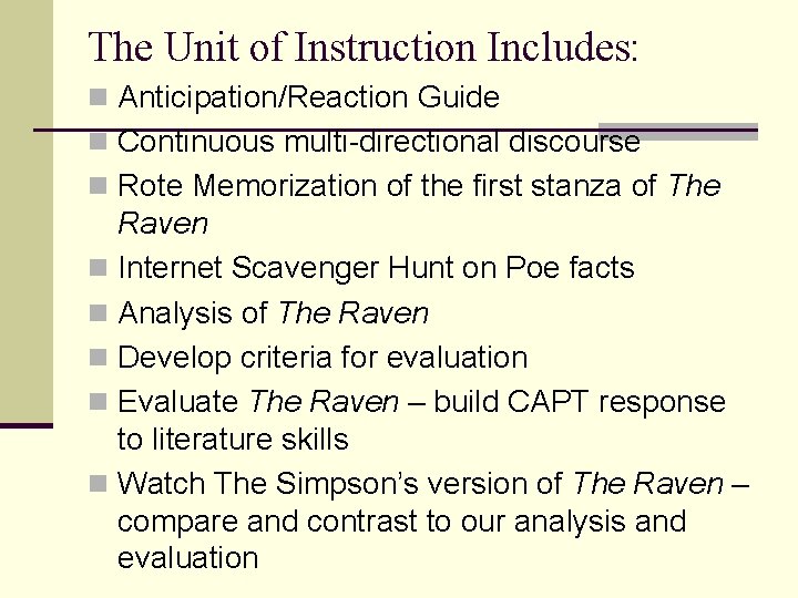 The Unit of Instruction Includes: n Anticipation/Reaction Guide n Continuous multi-directional discourse n Rote