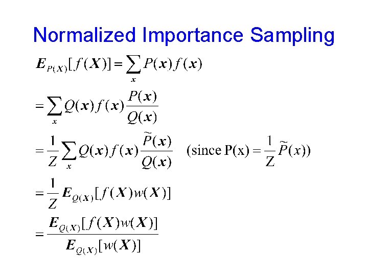 Normalized Importance Sampling 