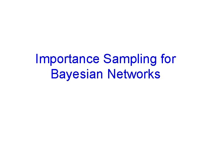 Importance Sampling for Bayesian Networks 