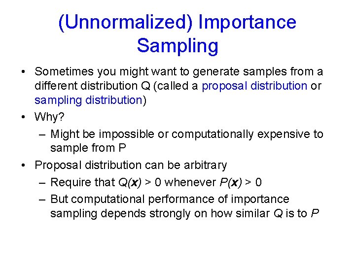 (Unnormalized) Importance Sampling • Sometimes you might want to generate samples from a different