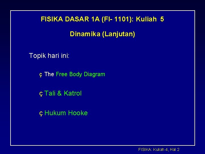 FISIKA DASAR 1 A (FI- 1101): Kuliah 5 Dinamika (Lanjutan) Topik hari ini: ç
