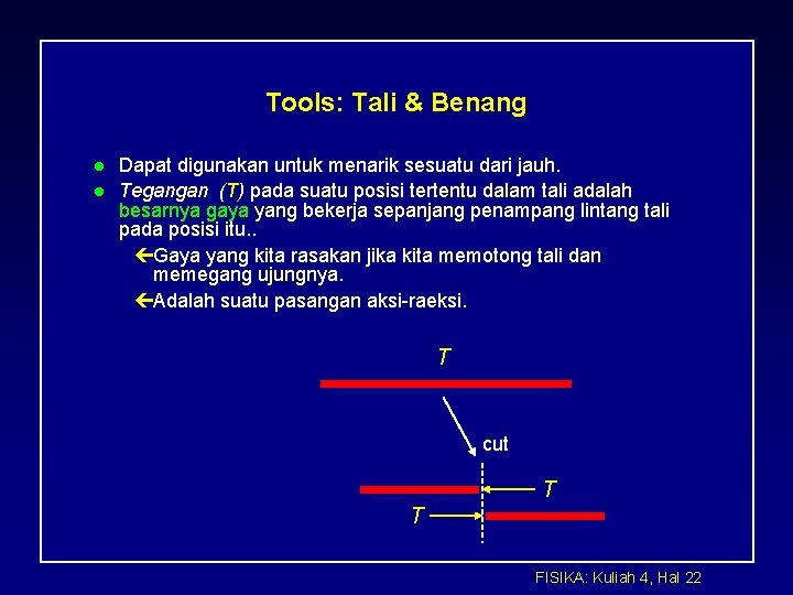 Tools: Tali & Benang l l Dapat digunakan untuk menarik sesuatu dari jauh. Tegangan