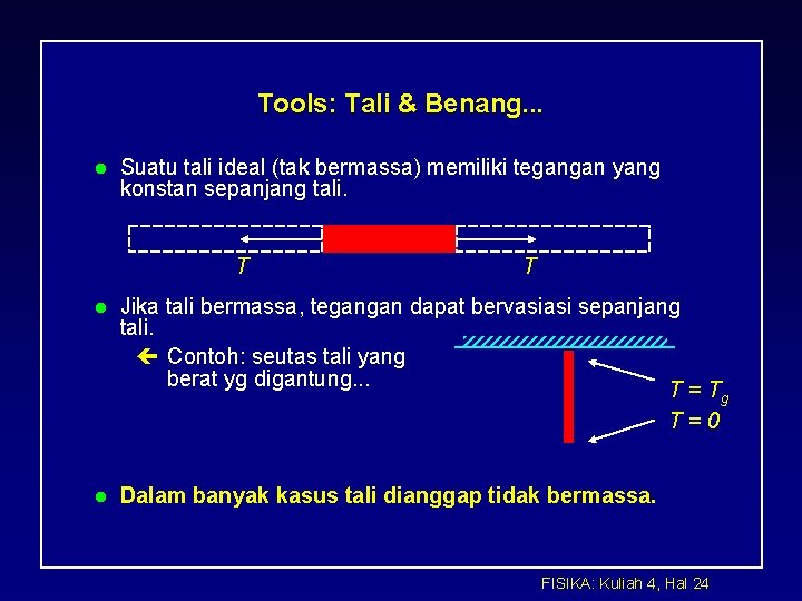 Tools: Tali & Benang. . . l Suatu tali ideal (tak bermassa) memiliki tegangan