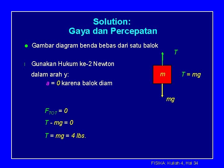 Solution: Gaya dan Percepatan l l Gambar diagram benda bebas dari satu balok T