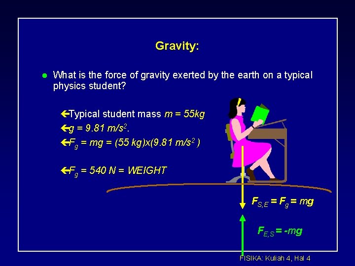 Gravity: l What is the force of gravity exerted by the earth on a