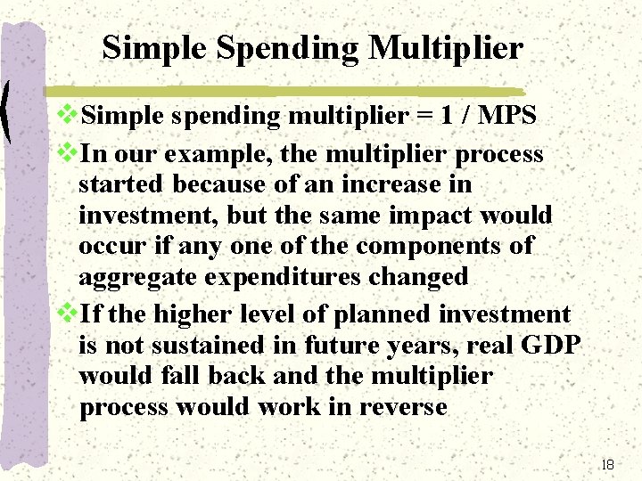 Simple Spending Multiplier v. Simple spending multiplier = 1 / MPS v. In our