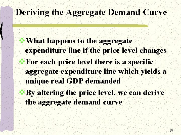 Deriving the Aggregate Demand Curve v. What happens to the aggregate expenditure line if