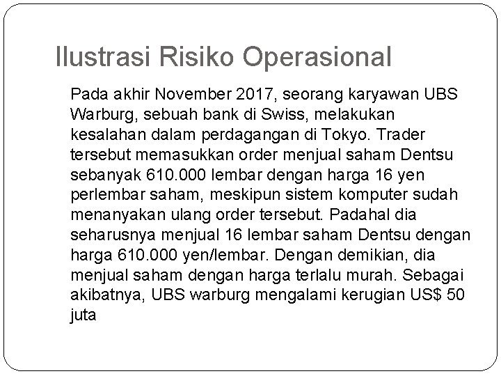 Ilustrasi Risiko Operasional Pada akhir November 2017, seorang karyawan UBS Warburg, sebuah bank di