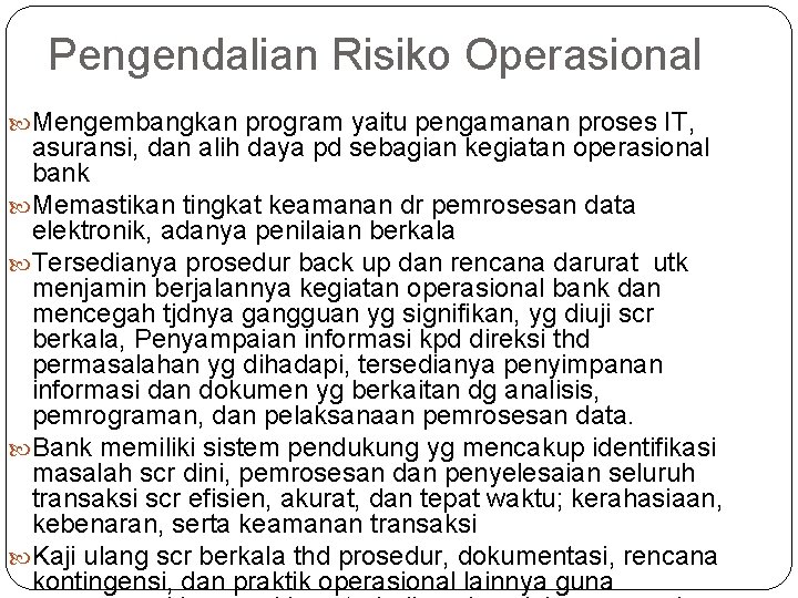 Pengendalian Risiko Operasional Mengembangkan program yaitu pengamanan proses IT, asuransi, dan alih daya pd