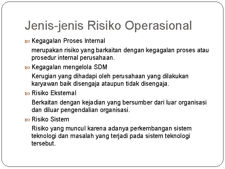 Jenis-jenis Risiko Operasional Kegagalan Proses Internal merupakan risiko yang barkaitan dengan kegagalan proses atau