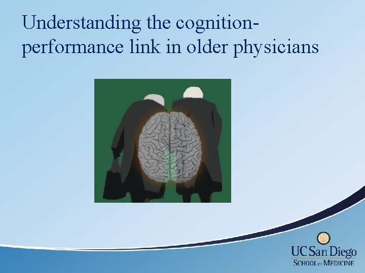 Understanding the cognitionperformance link in older physicians 