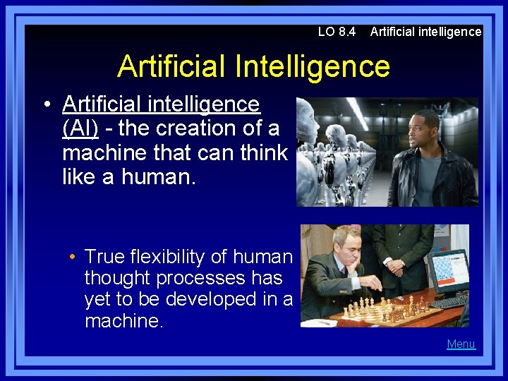 LO 8. 4 Artificial intelligence Artificial Intelligence • Artificial intelligence (AI) - the creation