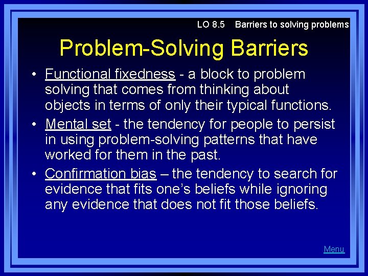 LO 8. 5 Barriers to solving problems Problem-Solving Barriers • Functional fixedness - a