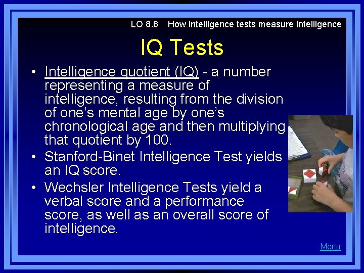 LO 8. 8 How intelligence tests measure intelligence IQ Tests • Intelligence quotient (IQ)