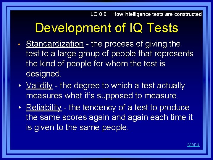 LO 8. 9 How intelligence tests are constructed Development of IQ Tests Standardization -
