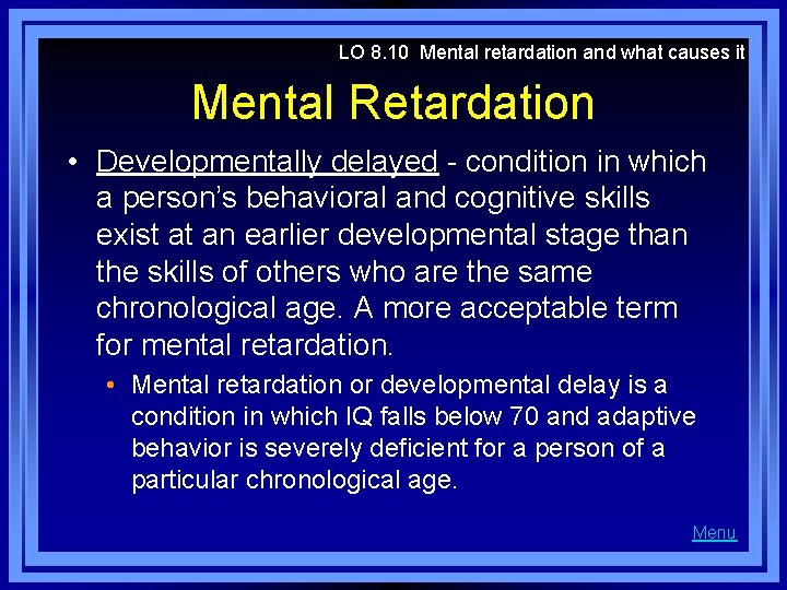 LO 8. 10 Mental retardation and what causes it Mental Retardation • Developmentally delayed