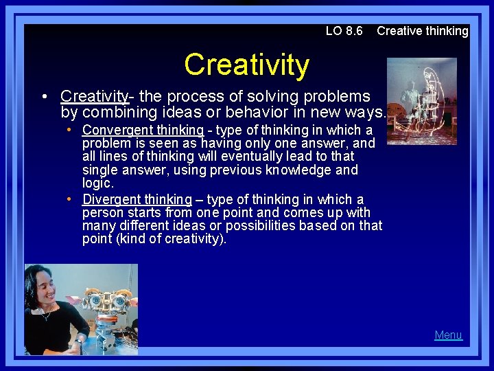 LO 8. 6 Creative thinking Creativity • Creativity- the process of solving problems by