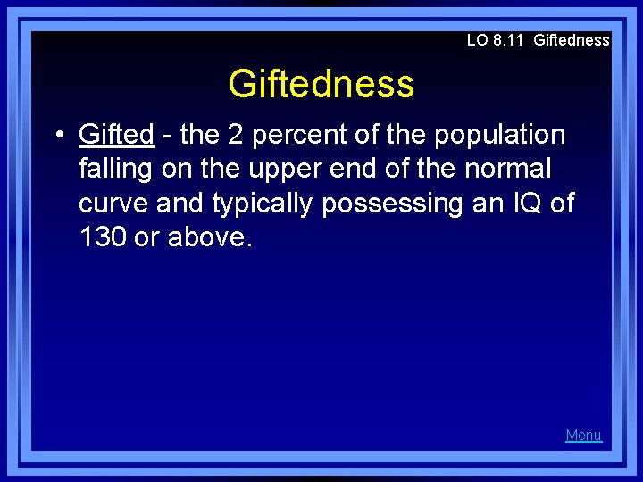 LO 8. 11 Giftedness • Gifted - the 2 percent of the population falling