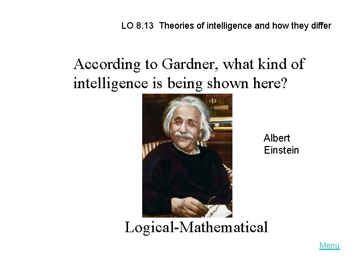 LO 8. 13 Theories of intelligence and how they differ According to Gardner, what