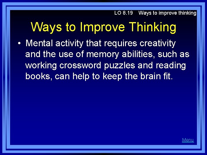 LO 8. 19 Ways to improve thinking Ways to Improve Thinking • Mental activity