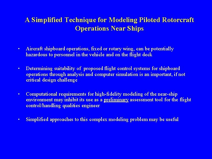 A Simplified Technique for Modeling Piloted Rotorcraft Operations Near Ships • Aircraft shipboard operations,