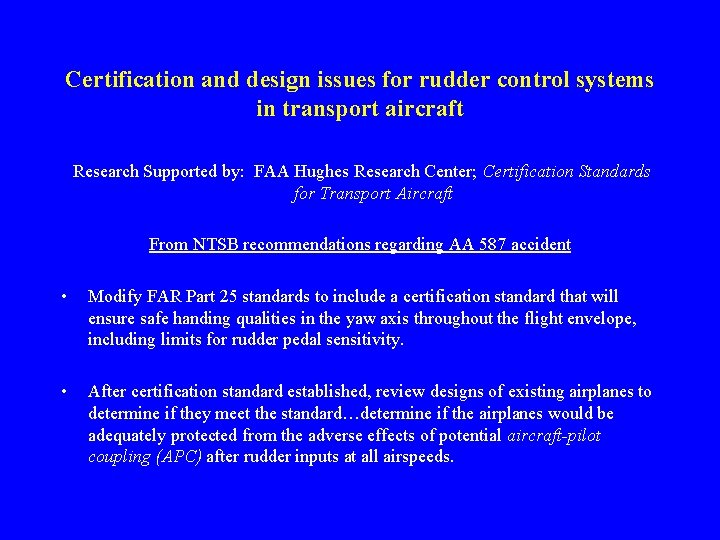 Certification and design issues for rudder control systems in transport aircraft Research Supported by: