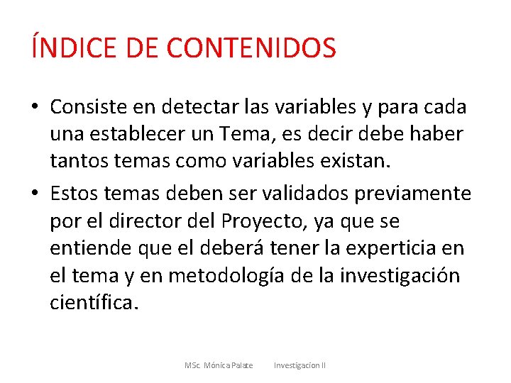 ÍNDICE DE CONTENIDOS • Consiste en detectar las variables y para cada una establecer