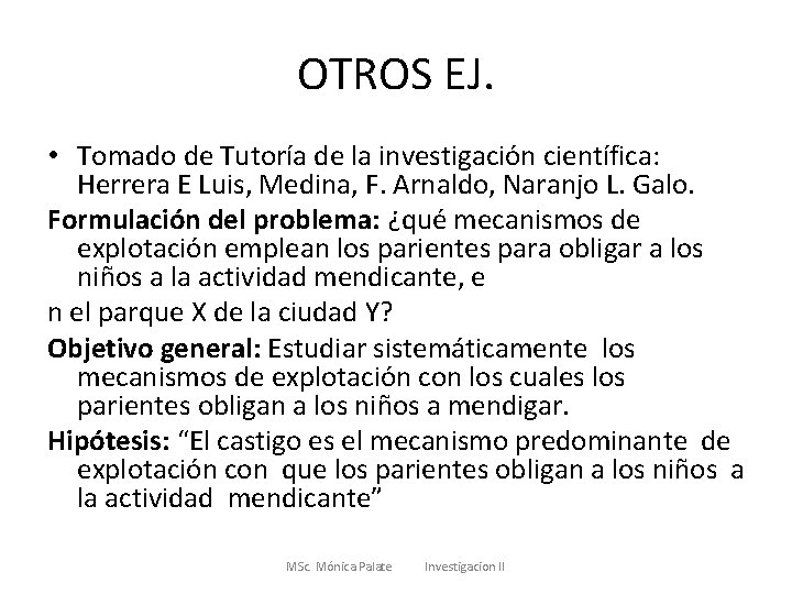 OTROS EJ. • Tomado de Tutoría de la investigación científica: Herrera E Luis, Medina,