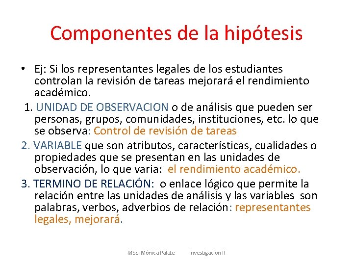 Componentes de la hipótesis • Ej: Si los representantes legales de los estudiantes controlan