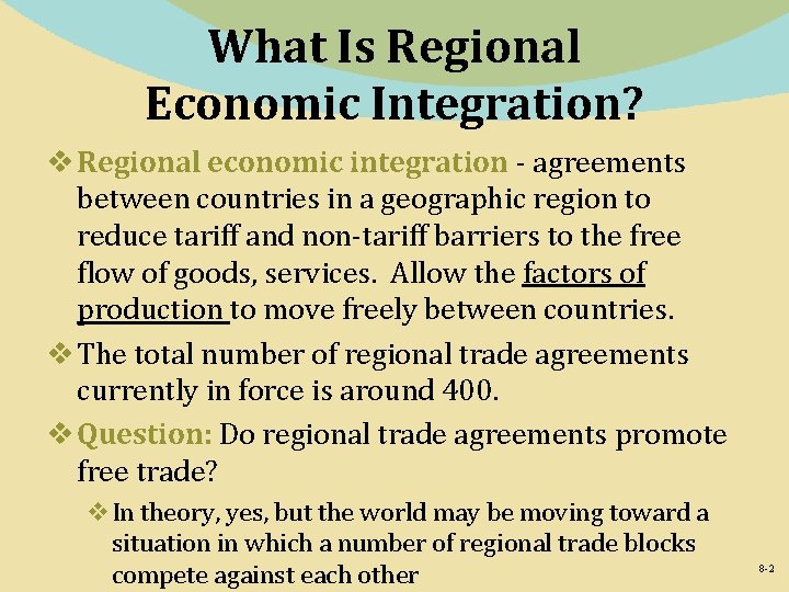 What Is Regional Economic Integration? v Regional economic integration - agreements between countries in