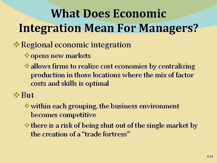 What Does Economic Integration Mean For Managers? v Regional economic integration vopens new markets