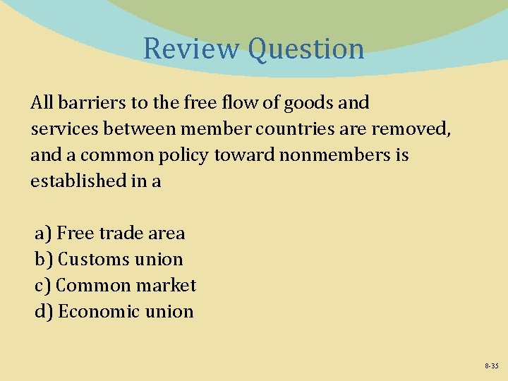 Review Question All barriers to the free flow of goods and services between member