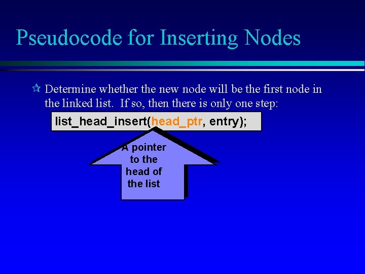 Pseudocode for Inserting Nodes ¶ Determine whether the new node will be the first