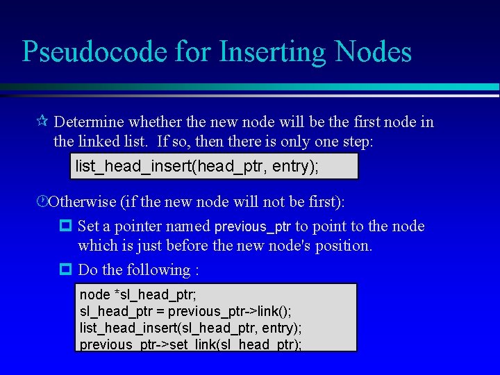 Pseudocode for Inserting Nodes ¶ Determine whether the new node will be the first