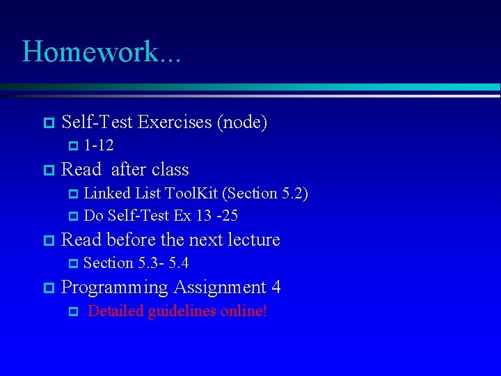 Homework. . . p Self-Test Exercises (node) p 1 -12 p Read after class