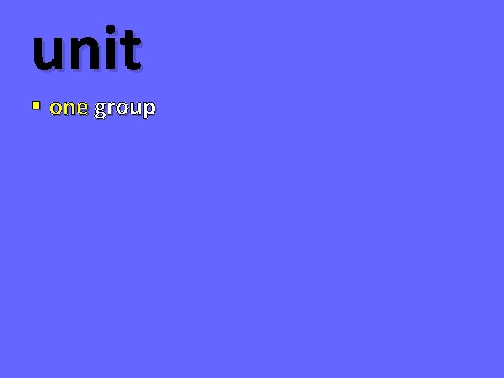 unit § one group 