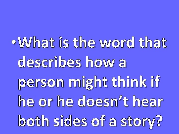  • What is the word that describes how a person might think if
