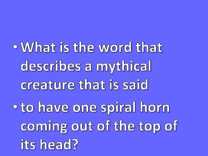  • What is the word that describes a mythical creature that is said