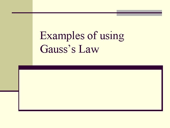Examples of using Gauss’s Law 