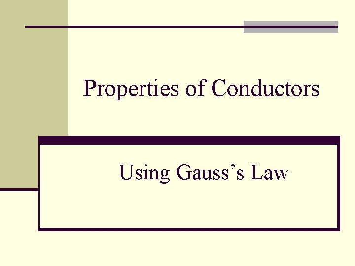 Properties of Conductors Using Gauss’s Law 