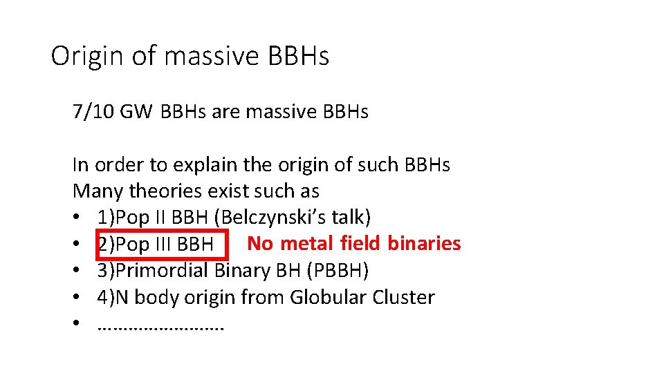 Origin of massive BBHs 7/10 GW BBHs are massive BBHs In order to explain Origin of massive BBHs 7/10 GW BBHs are massive BBHs In order to explain