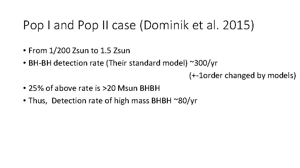 Pop I and Pop II case (Dominik et al. 2015) • From 1/200 Zsun Pop I and Pop II case (Dominik et al. 2015) • From 1/200 Zsun