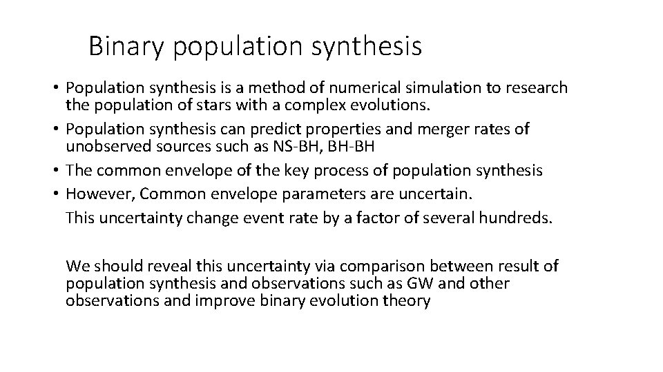 Binary population synthesis • Population synthesis is a method of numerical simulation to research Binary population synthesis • Population synthesis is a method of numerical simulation to research