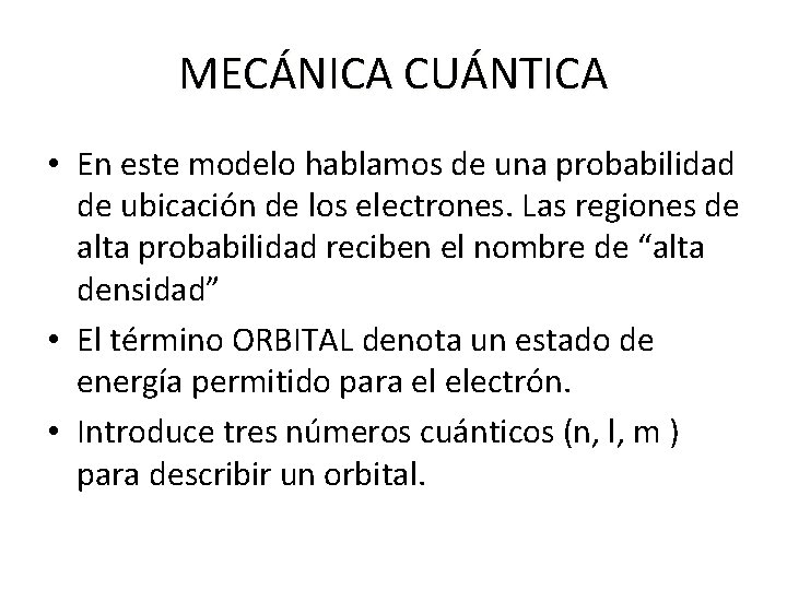 MECÁNICA CUÁNTICA • En este modelo hablamos de una probabilidad de ubicación de los MECÁNICA CUÁNTICA • En este modelo hablamos de una probabilidad de ubicación de los