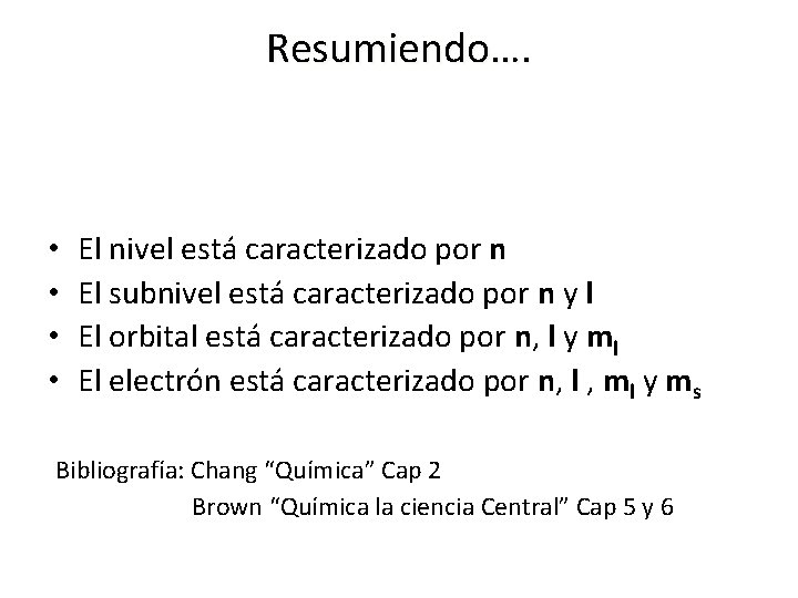 Resumiendo…. • • El nivel está caracterizado por n El subnivel está caracterizado por Resumiendo…. • • El nivel está caracterizado por n El subnivel está caracterizado por