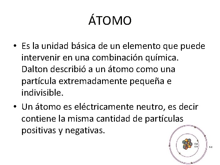 ÁTOMO • Es la unidad básica de un elemento que puede intervenir en una ÁTOMO • Es la unidad básica de un elemento que puede intervenir en una