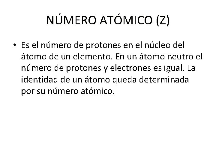 NÚMERO ATÓMICO (Z) • Es el número de protones en el núcleo del átomo NÚMERO ATÓMICO (Z) • Es el número de protones en el núcleo del átomo